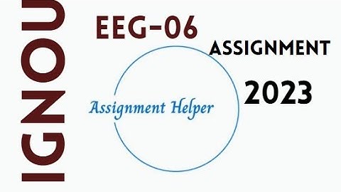EEG-06 solved assignment 2022-23 !! EEG-06 assignment 2022-23 answers