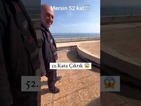 Daha önce 52. Kata çıkan var mıydı ——MERSİN 52 KATA BÜYÜK 🏢