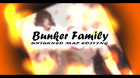 [Unturned]Map editing - Bunker Family Part 1