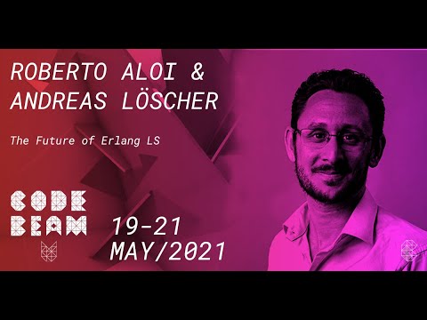 The Future of Erlang LS | Roberto Aloi and Andreas Löscher | Code BEAM V EU 21