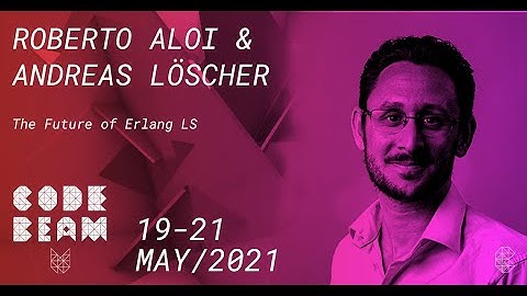 The Future of Erlang LS | Roberto Aloi and Andreas Löscher | Code BEAM V EU 21