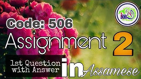 Nios deled 506 Assignment 2 1st Question with Answer in Assamese