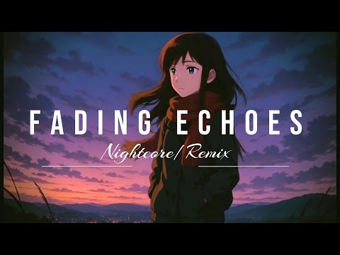 Fading Echoes Nightcore Remix Emotional Anime Music Sad Hopeful