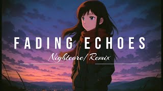 Fading Echoes (Nightcore Remix) | Emotional Anime Music — Sad & Hopeful