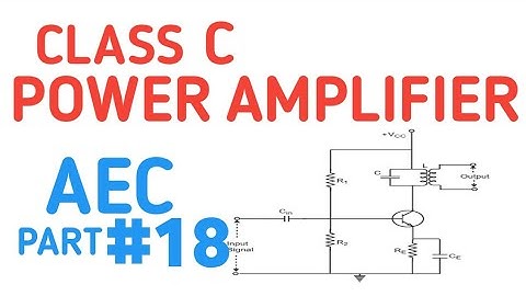 CLASS C POWER AMPLIFIER | ANALOG ELECTRONIC CIRCUITS | PART 18 |