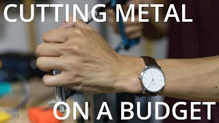 How To Cut Metal On A Budget