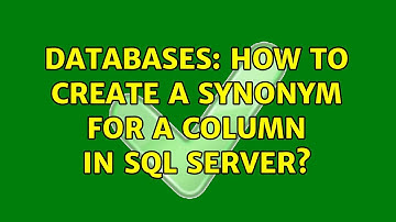 Databases: How to create a synonym for a column in SQL Server? (2 Solutions!!)