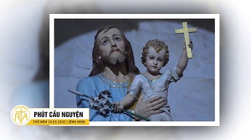Phút Cầu Nguyện, Thứ Năm 19/03/2020: Thánh Giuse Con Người Của Thinh Lặng