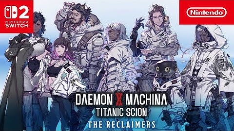 Daemon X Machina: Titanic Scion – Reclaimers Character Trailer – Nintendo Switch 2