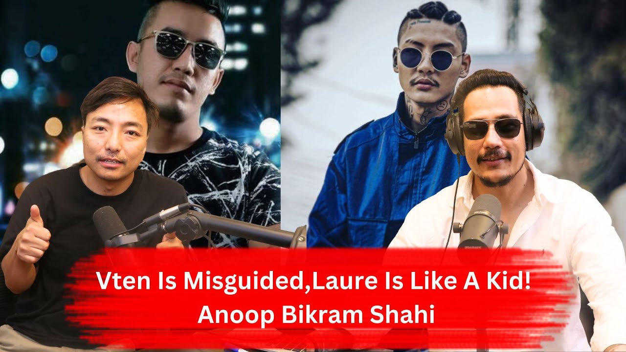 Vten Is Misguided,Laure Is Like A Kid! Anoop Bikram Shahi