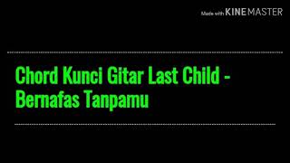 Chord Kunci Gitar Last Child - Bernafas Tanpamu