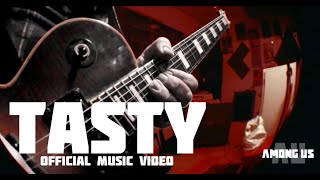 AMONG US  - TASTY (OFFICIAL VIDEO) 4K
