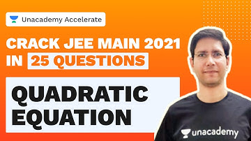 Crack JEE Main 2021 in 25 Questions | Quadratic Equation | MC Sir  | Unacademy Accelerate