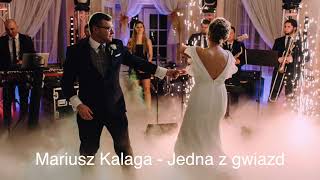 Mariusz Kalaga - Jadna z gwiazd krótka wersja na pierwszy taniec