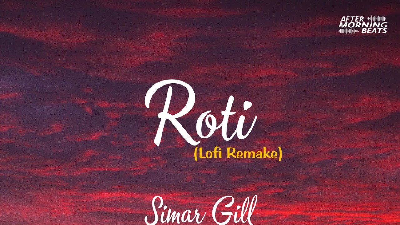 Simar Gill  Roti SlowedReverb   Aftermorning Beats  New Punjabi Song 2022
