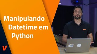 Manipulando datetime em Python - Parte 1
