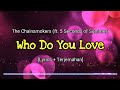 The Chainsmokers Who Do You Love Ft 5 Seconds Of Summer Lyrics Terjemahan
