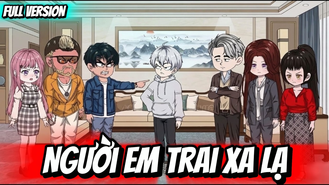 Full Version | Người Em Trai Xa Lạ | Thỏ Thúi VietSub