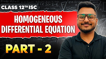 HOMOGENEOUS DIFFERENTIAL EQUATIONS | ISC CLASS 12 | YASH MAHESHWARI