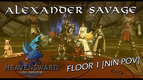 FFXIV: Heavensward - [TERRA] Alexander (Savage) Floor 1 - NIN POV