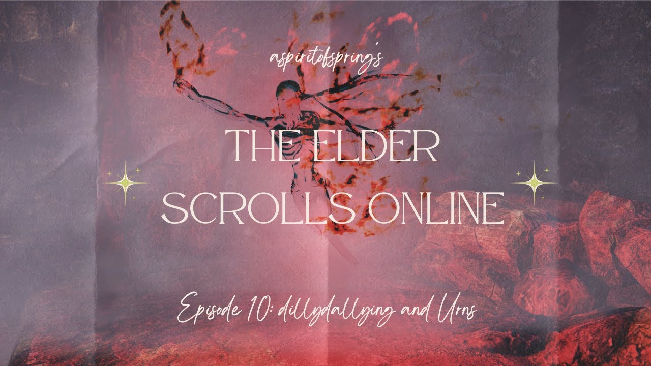 The Elder Scrolls Online | Episode 10: Dillydallying and Urns - YouTube