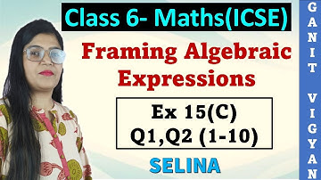 Framing Algebraic Expressions | ICSE class 6 maths | Chapter 15 | Ex 15 (C) | Q 1-2 (1-10) | Selina