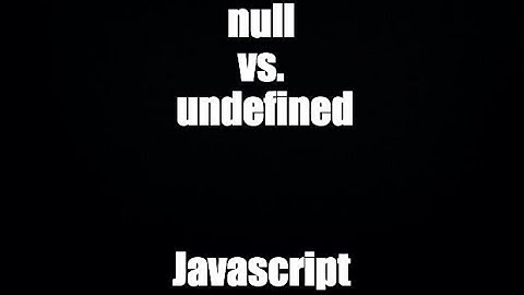 Js 2022: null vs. undefined
