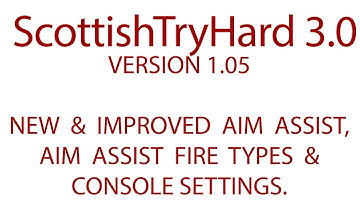 ScottishTryHard 3.0 | version 1.05 | Tips and explanations | New Aim Assist | Console Settings