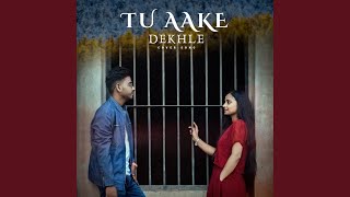 Tu Aake Dekhle - Vikas Tank