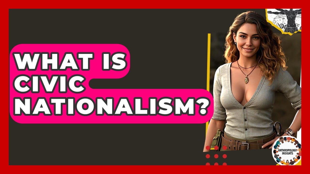 What Is Civic Nationalism? - Anthropology Insights