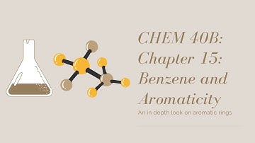 CHEM 40B: Chapter 15 (part 1): Benzene and Aromaticity