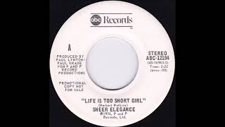 Video thumbnail of "Life is too short girl .... Sheer Elegance  (1976)"