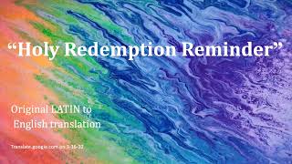 Holy Redemption Reminder - Original LATIN to English aloud Translation