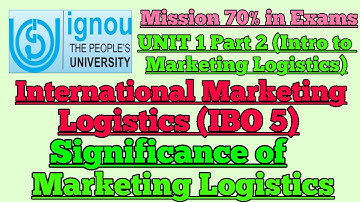 IBO 5: UNIT 1 PART 2 : SIGNIFICANCE OF MARKETING LOGISTICS IN INTERNATIONAL TRADE  :  EXAMS  Q & A