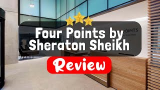 Four Points by Sheraton Sheikh Zayed Road, Dubai Review - Is This Hotel Worth It?