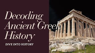 Decoding Ancient Greek History  A Journey to the Past