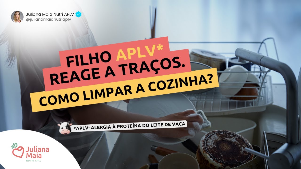 Filho APLV reage a traços. Como limpar a cozinha?
