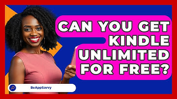 Can You Get Kindle Unlimited For Free? - Be App Savvy