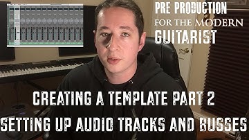 Creating A Template Part 2: Audio Tracks and Busses
