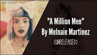 Melanie Martinez - A Million Men (UnReleased Studio Version) ♡LYRICS♡