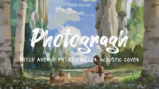 Photograph - Ed Sheeran | Boyce Avenue ft. Bea Miller Acoustic cover (lyrics)