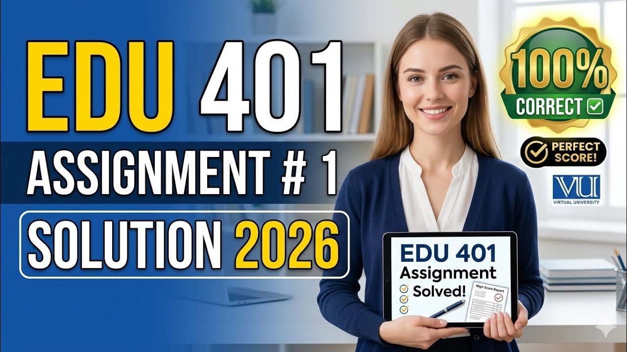 Edu401 Assignment # 1 Solution 2026 plagiarism free 💯 correct solution ...