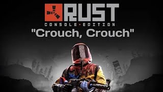 Rust Console Edition - Crouch Crouch The Sign Of Being Friendly
