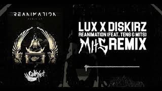 LUX x Diskirz - Reanimation (Ft. TEN6 & Mits) (Mits Remix)