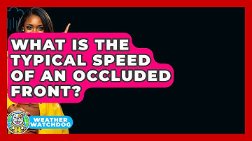 What Is The Typical Speed Of An Occluded Front? - Weather Watchdog
