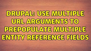 Drupal: Use multiple URL arguments to prepopulate multiple entity reference fields