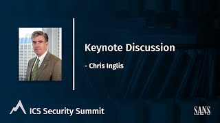 Keynote Discussion with John "Chris" Inglis | SANS ICS Security Summit 2022