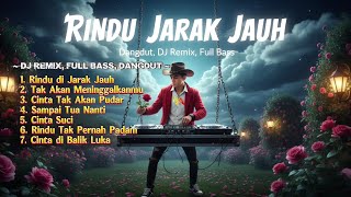 Download Lagu RINDU JARAK JAUH - DJ REMIX, FULL BASS, DANGDUT (@kamldchannel) MP3