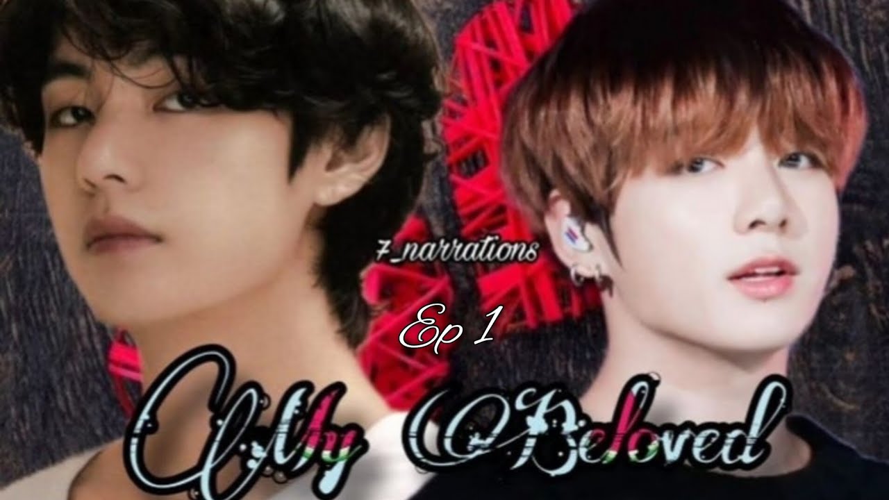 MY BELOVED ep 1~ Taekook /Yoonmin/Namjin/Sope @ITS_ME_COCO_MOCO use headphones for better experience