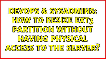 DevOps & SysAdmins: How to resize ext3 partition without having physical access to the server?